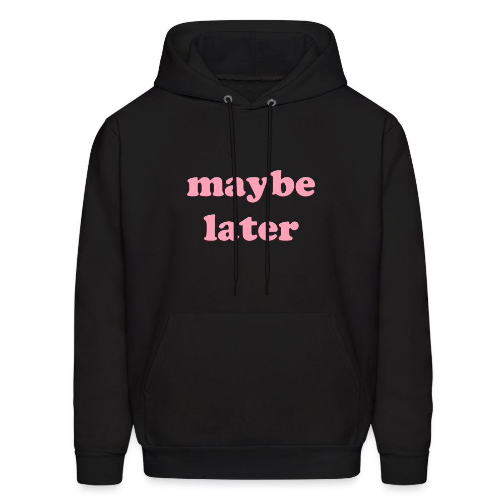 Maybe Later Men's Hoodie - black