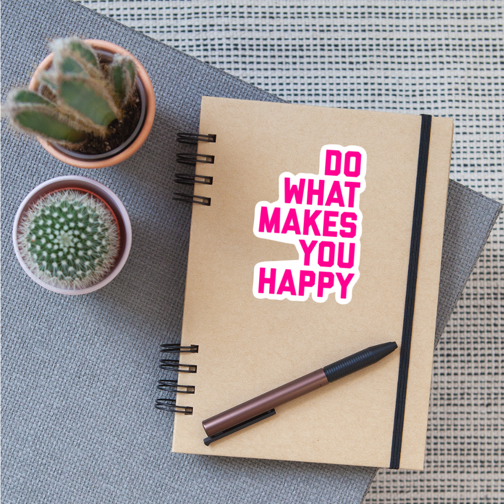 Do What Makes You Happy Sticker - white matte