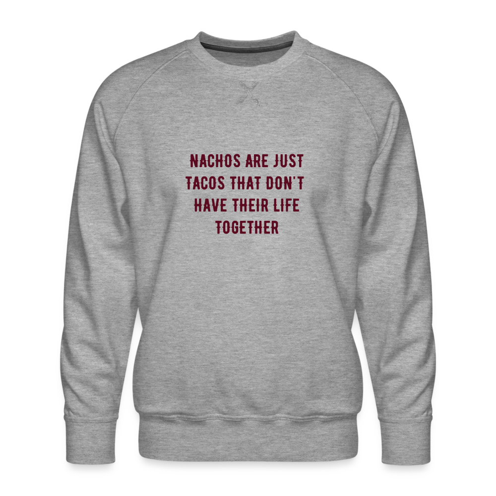Nachos Are Tacos Men’s Premium Sweatshirt - heather grey