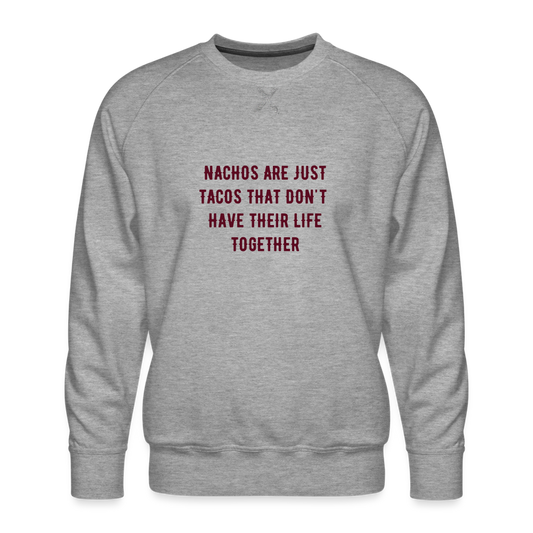 Nachos Are Tacos Men’s Premium Sweatshirt - heather grey