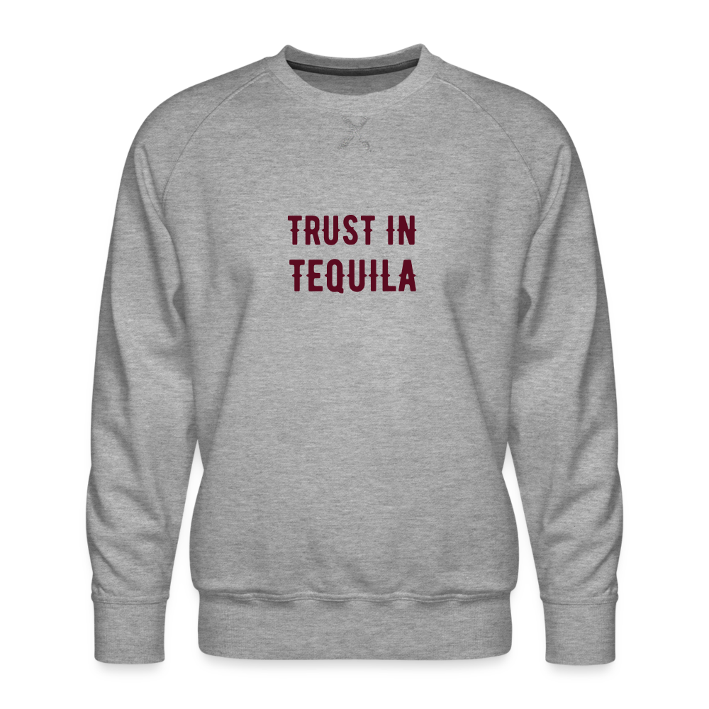 Trust in Tequila Men’s Premium Sweatshirt - heather grey