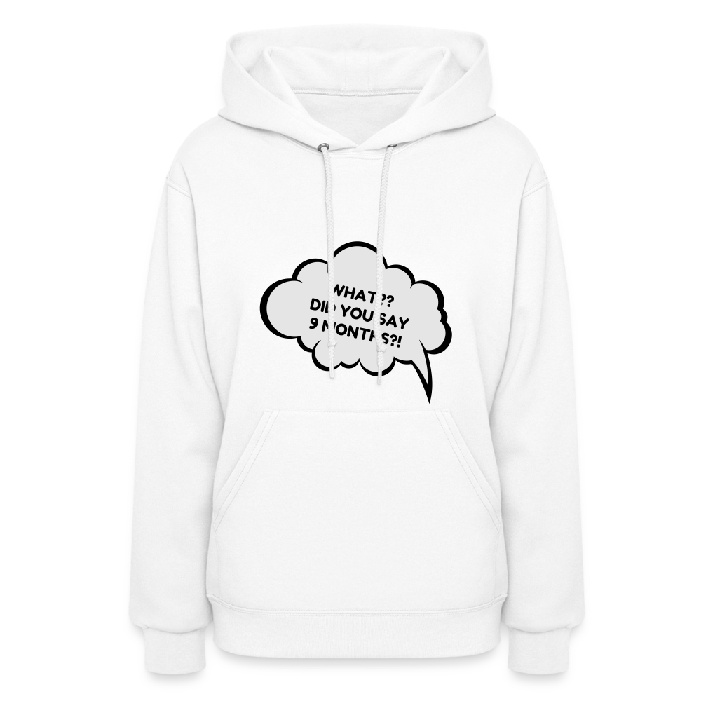 9 Months?! Women's Hoodie - white