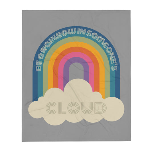 Be a Rainbow in Someone's Cloud Throw Blanket