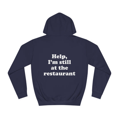 Help, I'm still at the restaurant I'm right where you left me Taylor Unisex Hoodie