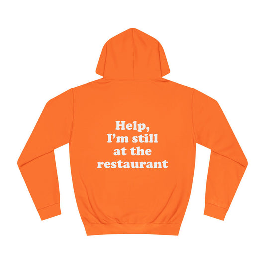 Help, I'm still at the restaurant I'm right where you left me Taylor Unisex Hoodie