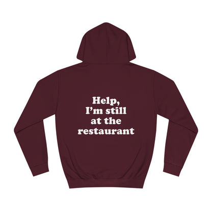 Help, I'm still at the restaurant I'm right where you left me Taylor Unisex Hoodie