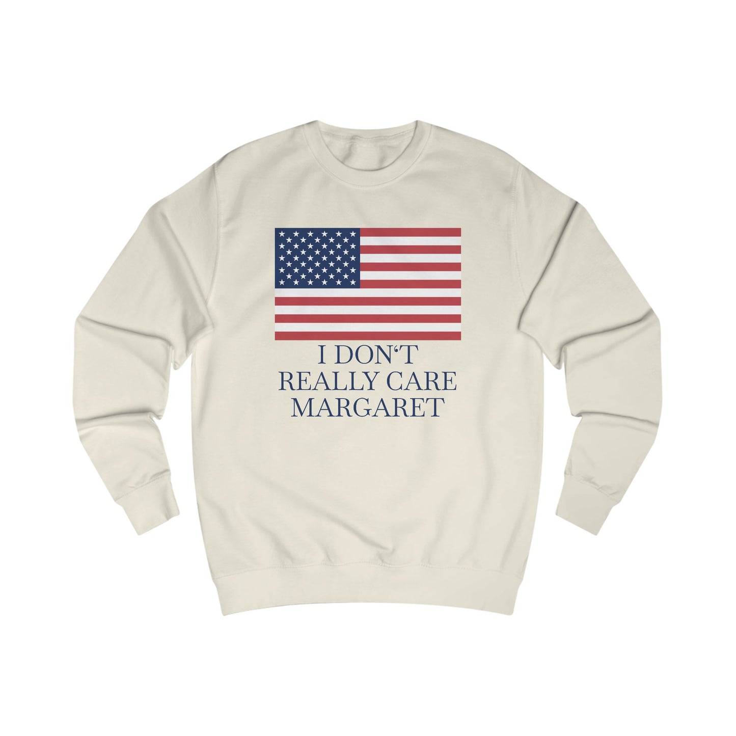 I Don't Really Care Margaret US Flag Unisex Sweatshirt