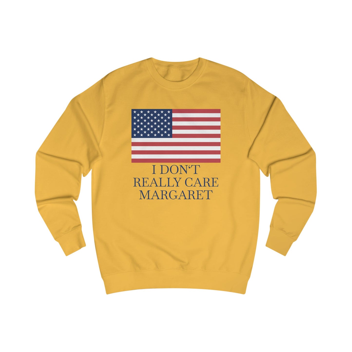 I Don't Really Care Margaret US Flag Unisex Sweatshirt