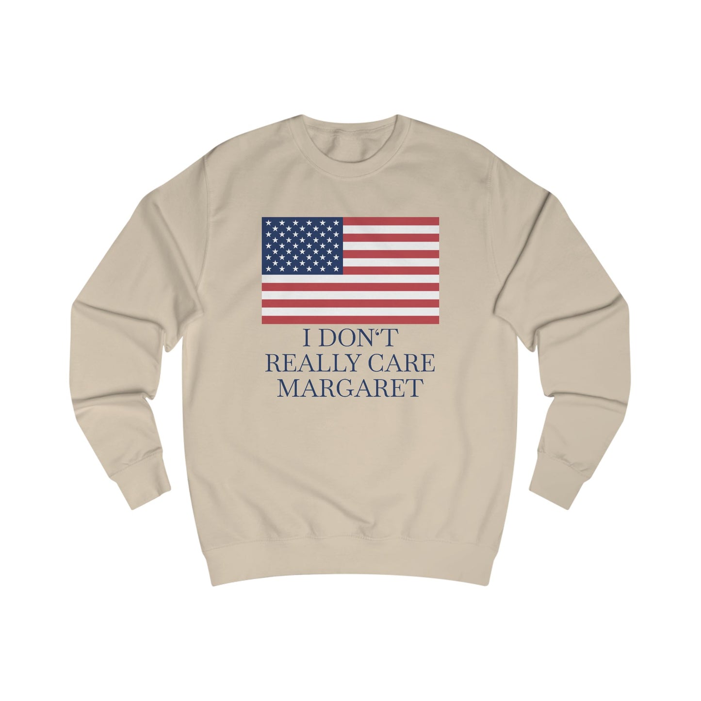 I Don't Really Care Margaret US Flag Unisex Sweatshirt