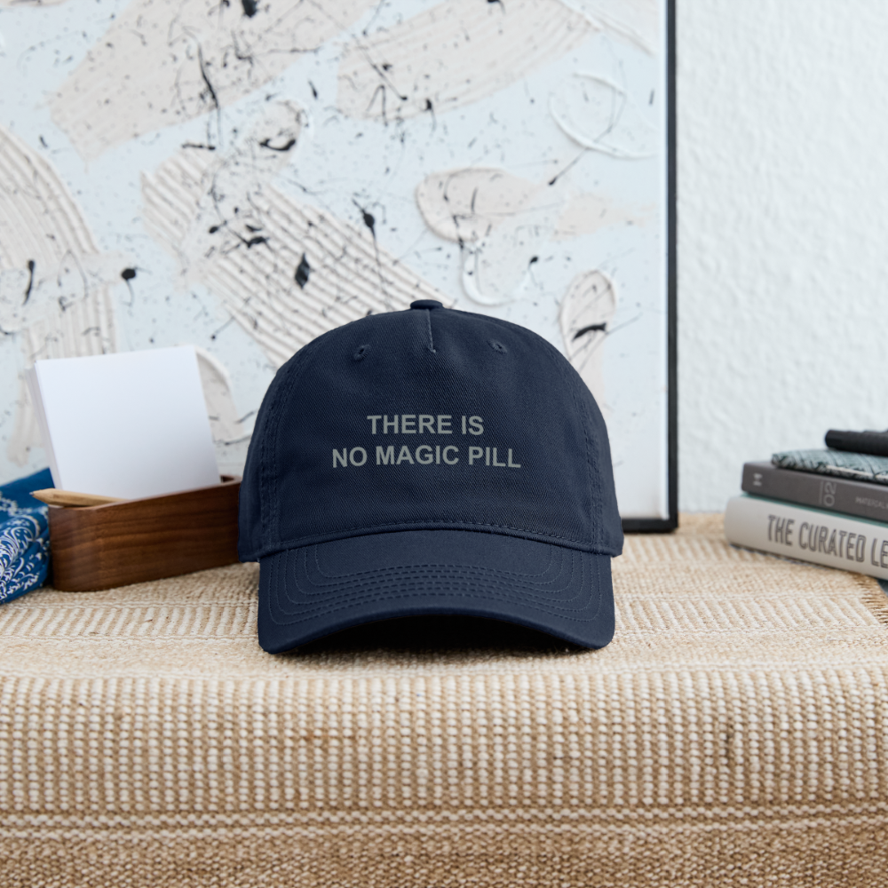 There is No Magic Pill Organic Baseball Cap - navy