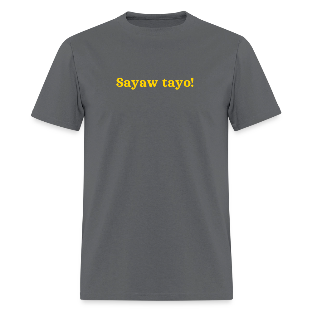 Sawyaw Tayo! Unisex T-Shirt - charcoal