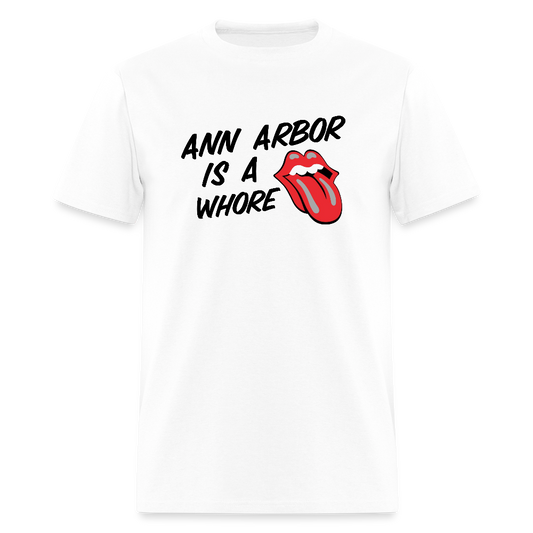 Ann Arbor is aWhore Unisex T-Shirt - white