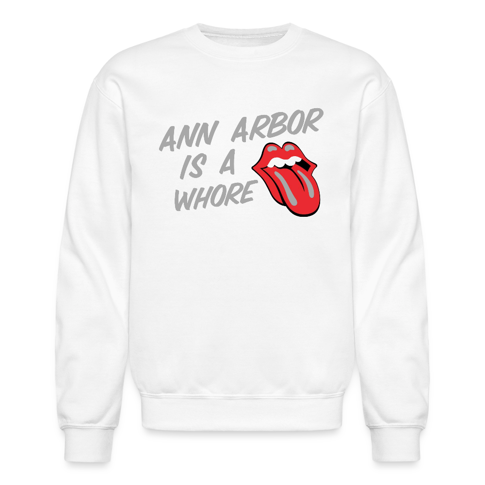 Ann Arbor is aWhore Crewneck Sweatshirt - white
