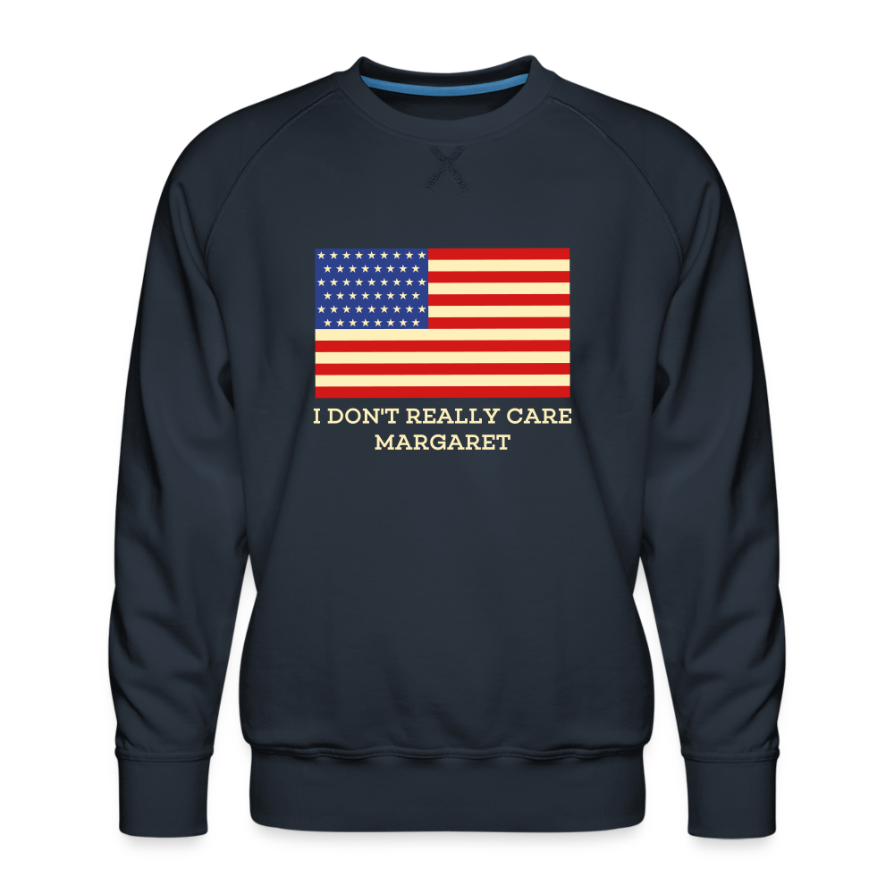 I Don't Really Care Margaret Men’s Premium Sweatshirt - navy