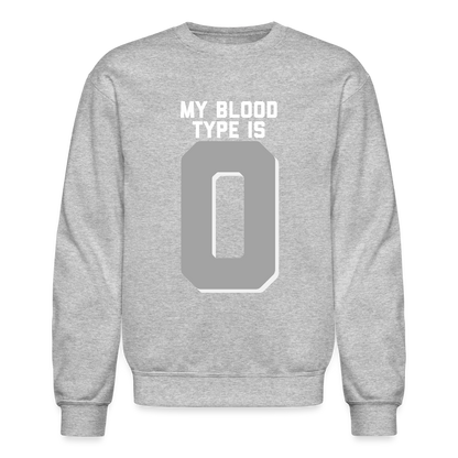 My Blood Type is O Crewneck Sweatshirt - heather gray