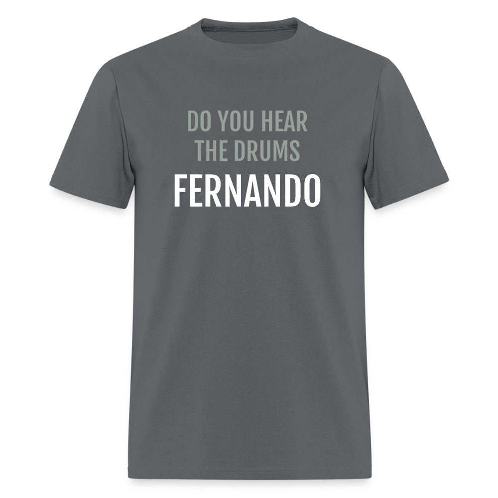Do You Hear the Drums Fernando? Men's T-Shirt - charcoal