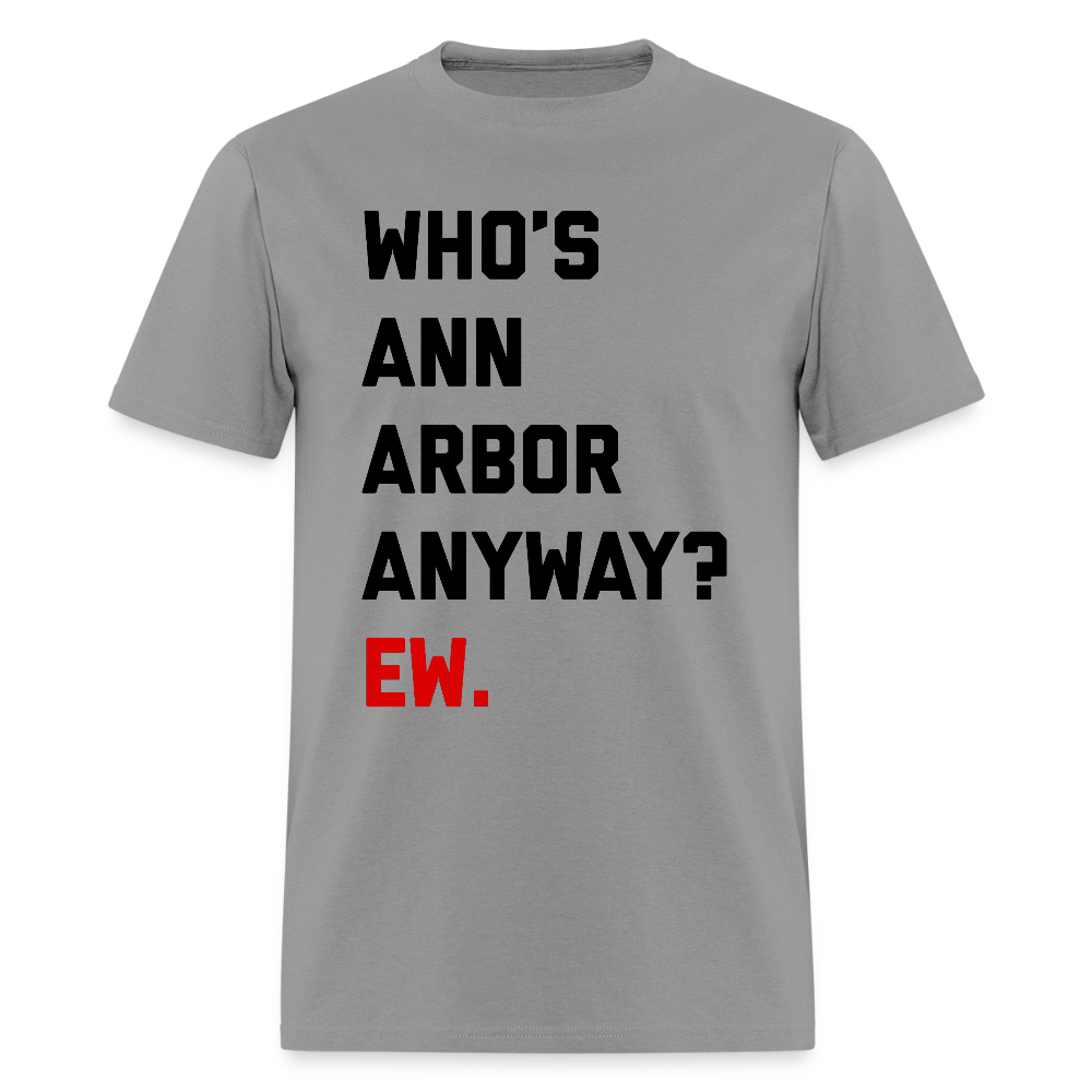 Who's Ann Arbor Anyway? Ew. Unisex T-Shirt - rock