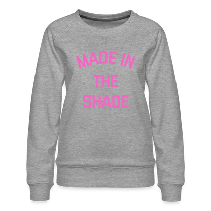Made in the Shade Women’s Premium Sweatshirt - heather grey
