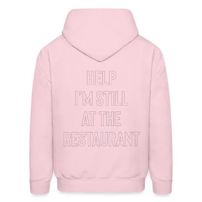 Help I’m Still at the Restaurant Men's Hoodie - pale pink