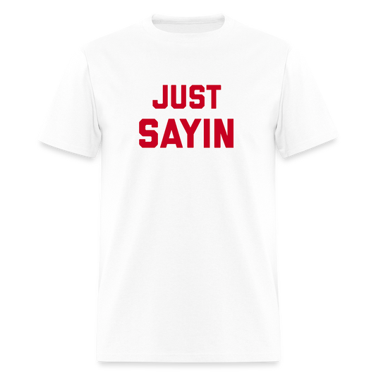 Just Sayin Men's T-Shirt | GILDAN 5000 - white