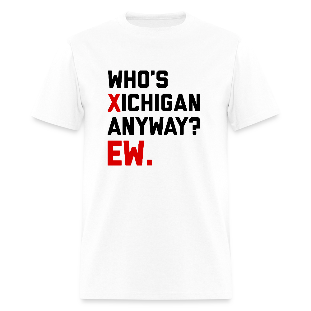Who's Michigan Anyway? Ew. T-Shirt - white