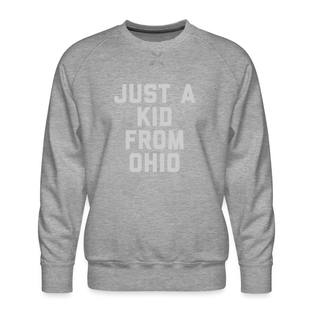 Just A Kid From Ohio Men’s Premium Sweatshirt - heather grey