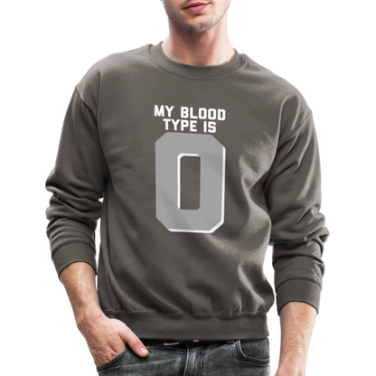 My Blood Type is O Crewneck Sweatshirt - asphalt gray