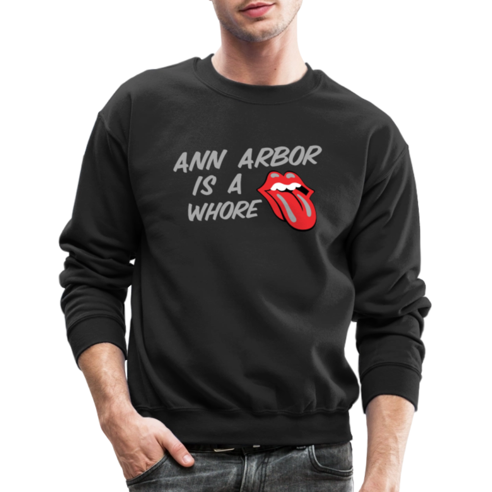 Ann Arbor is aWhore Crewneck Sweatshirt - black