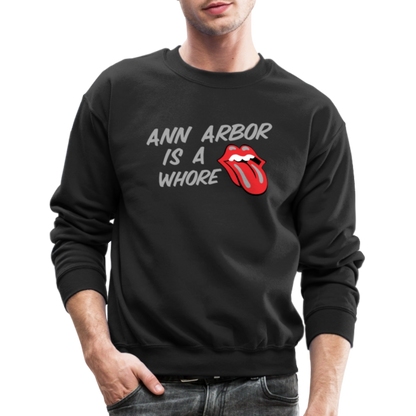 Ann Arbor is aWhore Crewneck Sweatshirt - black