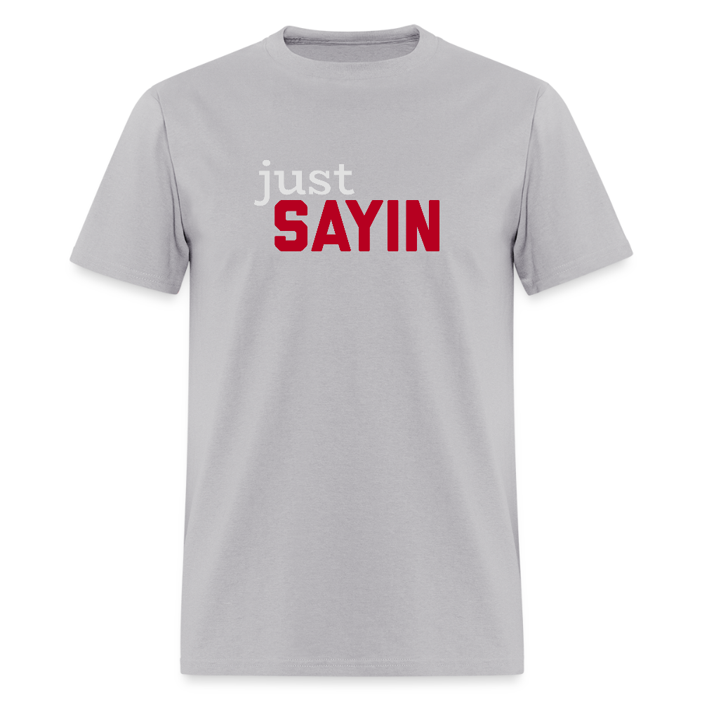 Just Sayin Men's T-Shirt | GILDAN 5000 - gravel 