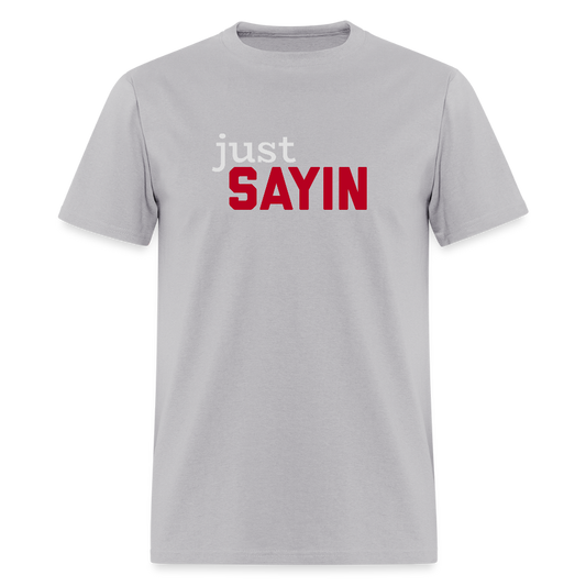 Just Sayin Men's T-Shirt | GILDAN 5000 - gravel 