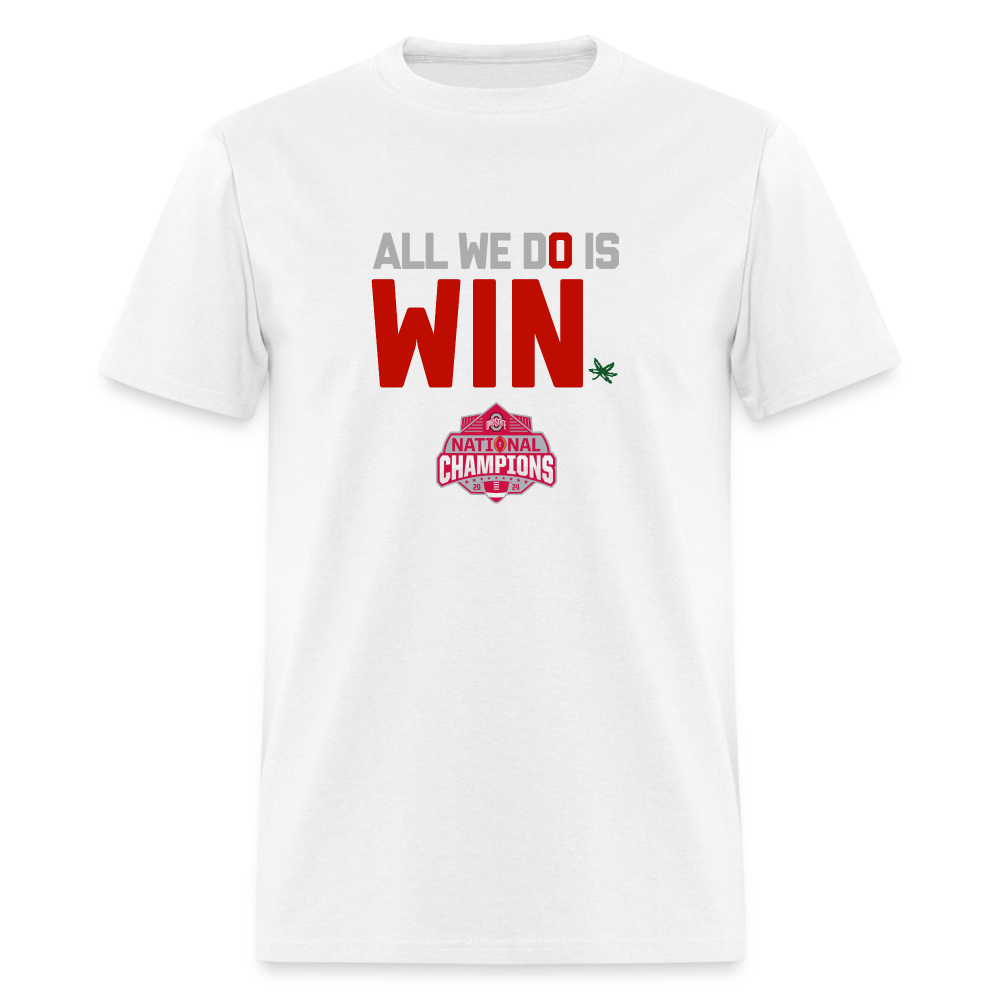 All We Do is Win Unisex Classic T-Shirt - white