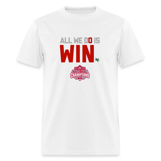 All We Do is Win Unisex Classic T-Shirt - white