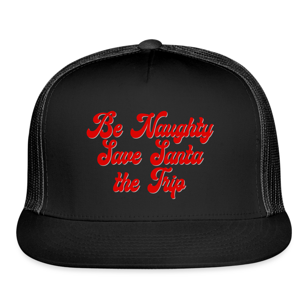 Be Naughty Save Santa the Trip Trucker Hat - black/black