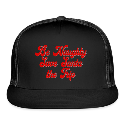 Be Naughty Save Santa the Trip Trucker Hat - black/black