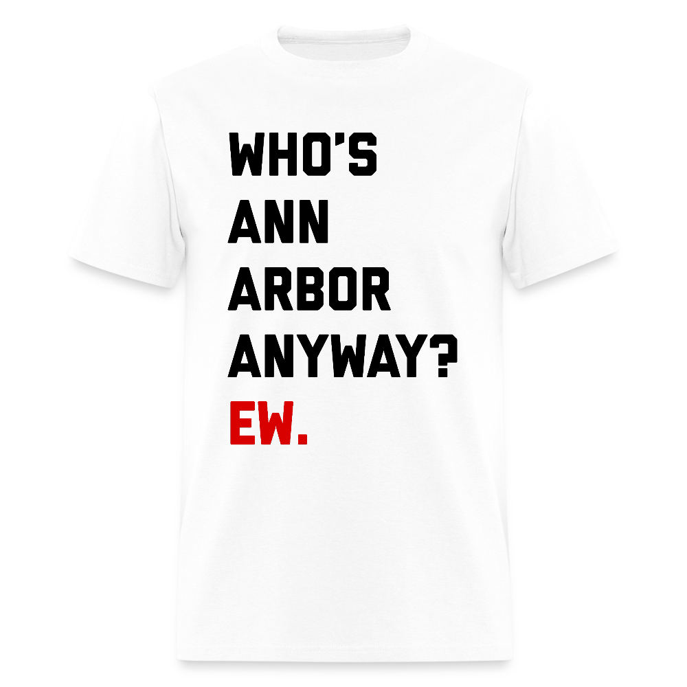 Who's Ann Arbor Anyway? Ew. Unisex T-Shirt - white