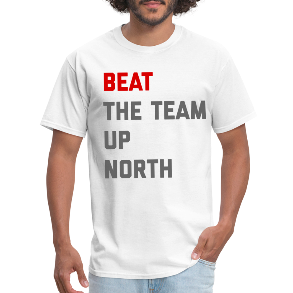 Beat the Team Up North Unisex Classic T-Shirt - white