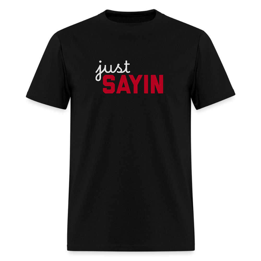 Just Sayin Men's T-Shirt | GILDAN 5000 - black