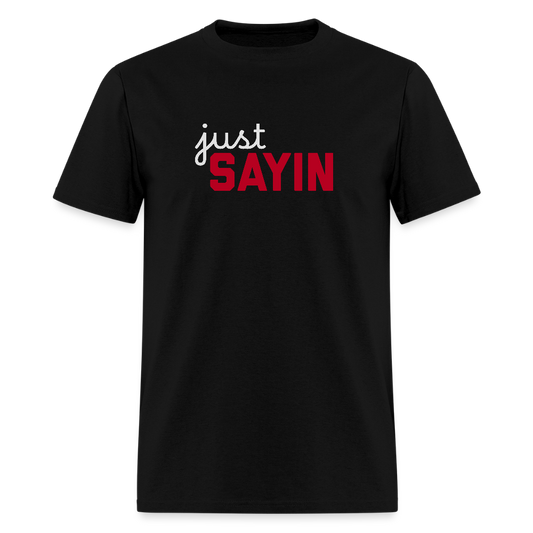 Just Sayin Men's T-Shirt | GILDAN 5000 - black