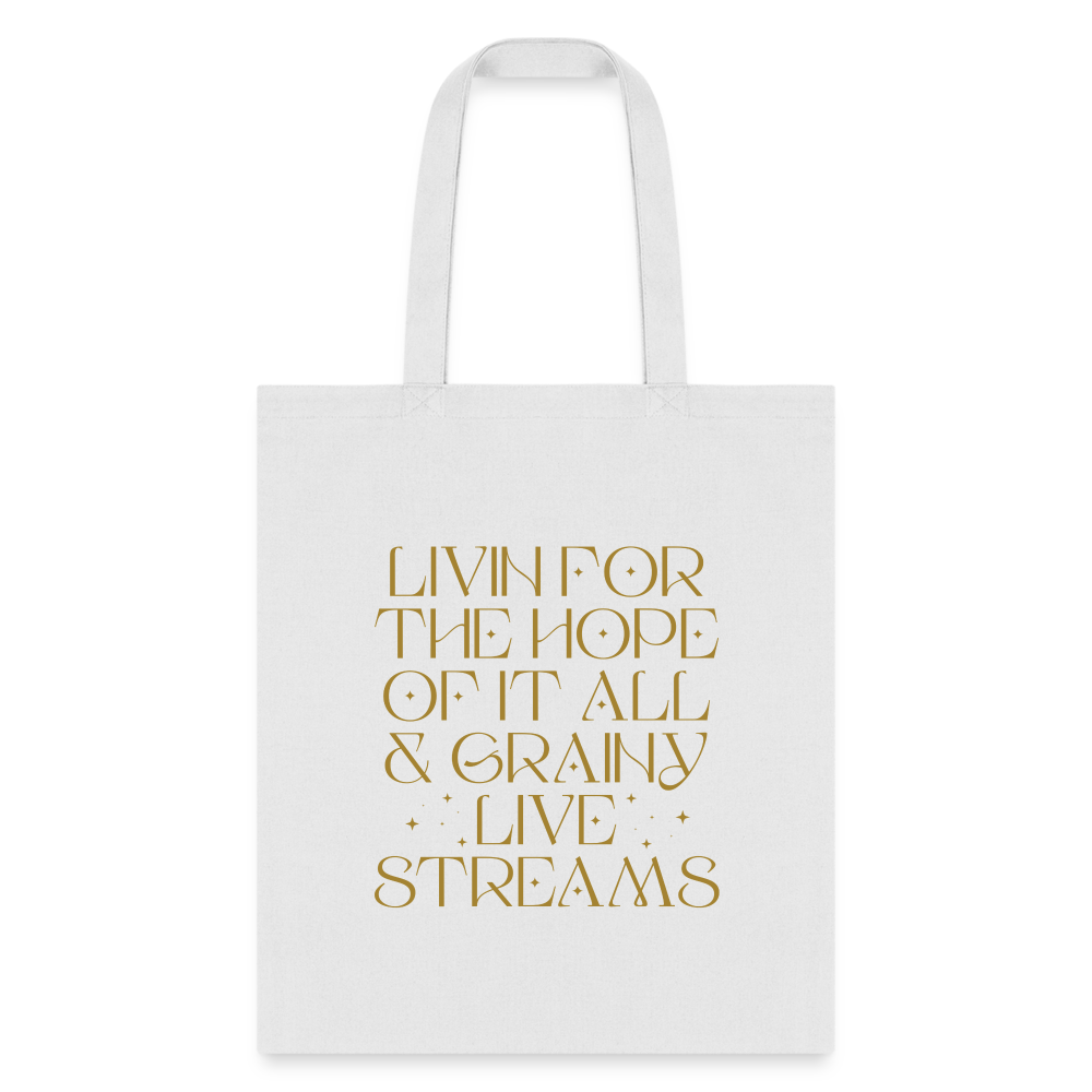 Livin for the Hope of it All & Grainy Livestreams Tote Bag - white