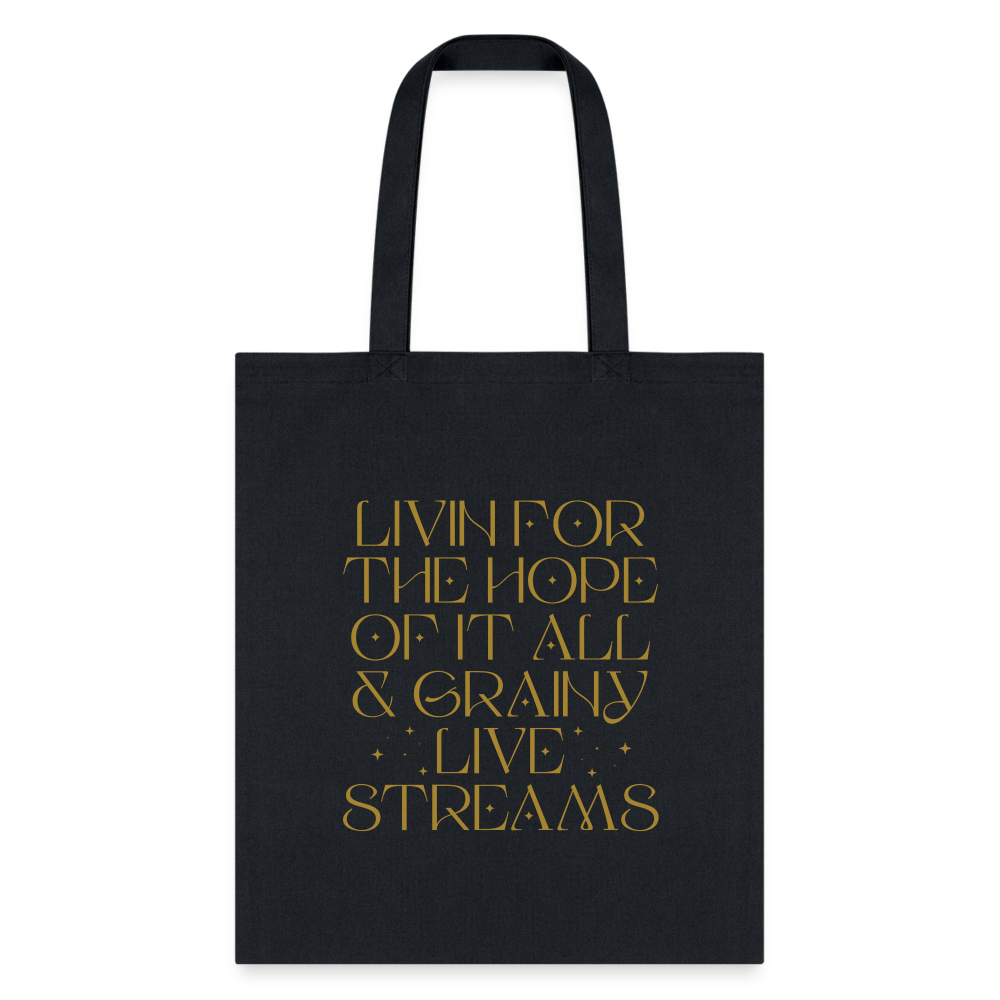 Livin for the Hope of it All & Grainy Livestreams Tote Bag - black