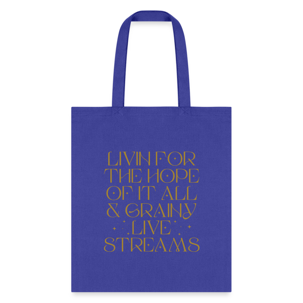 Livin for the Hope of it All & Grainy Livestreams Tote Bag - royal blue