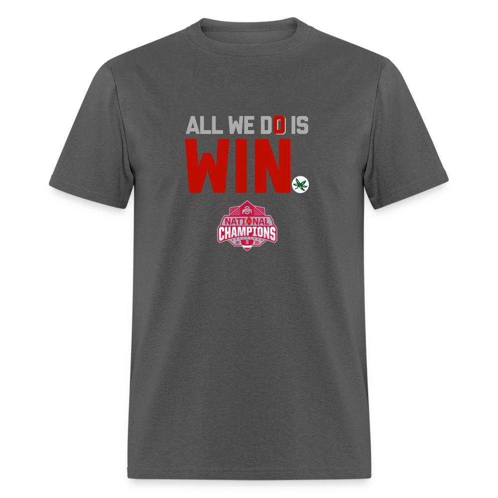 All We Do is Win Unisex Classic T-Shirt - charcoal