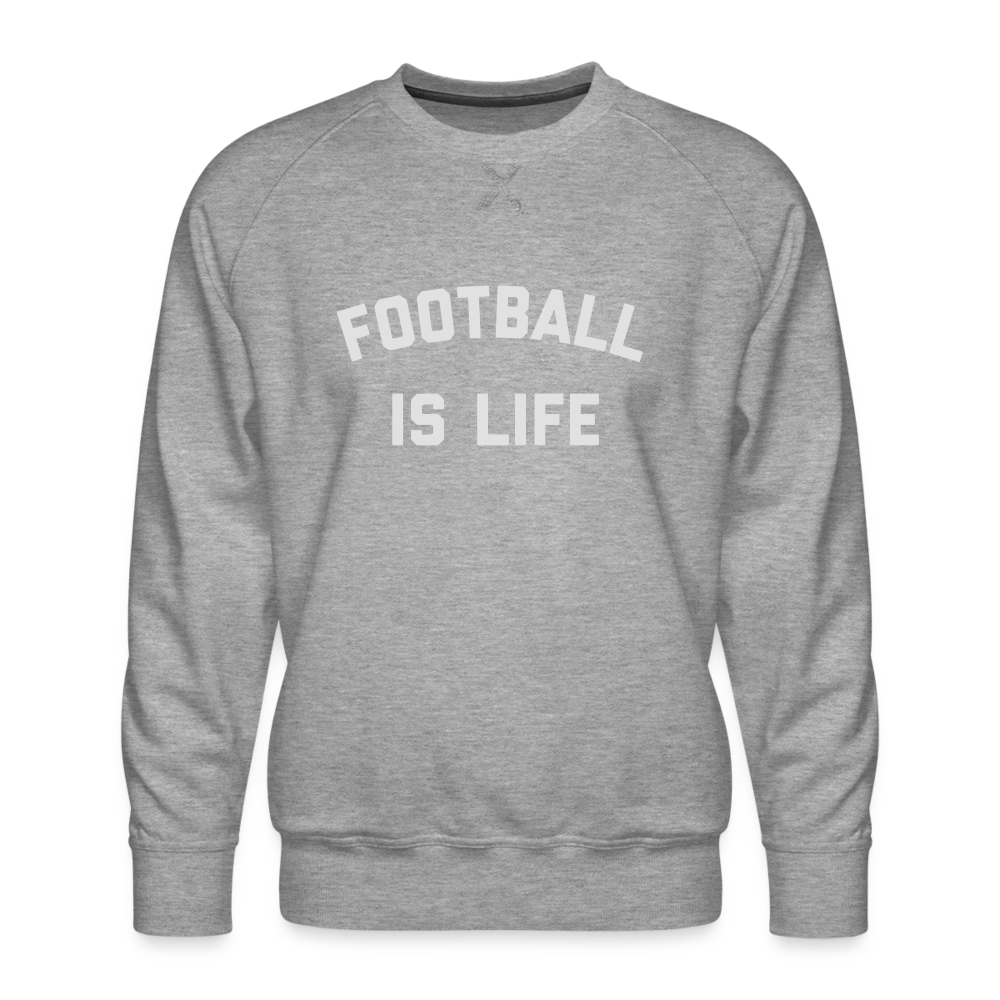 Football is Life Men’s Premium Sweatshirt - heather grey