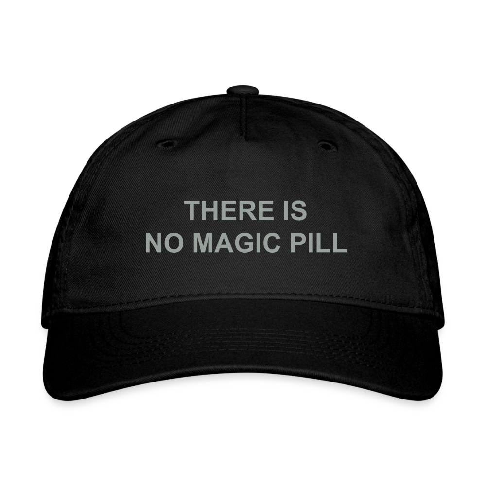 There is No Magic Pill Organic Baseball Cap - black