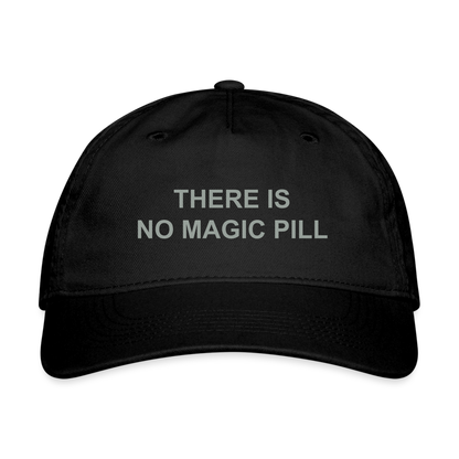 There is No Magic Pill Organic Baseball Cap - black