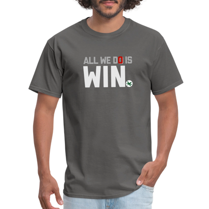 All We Do is Win Unisex Classic T-Shirt - charcoal