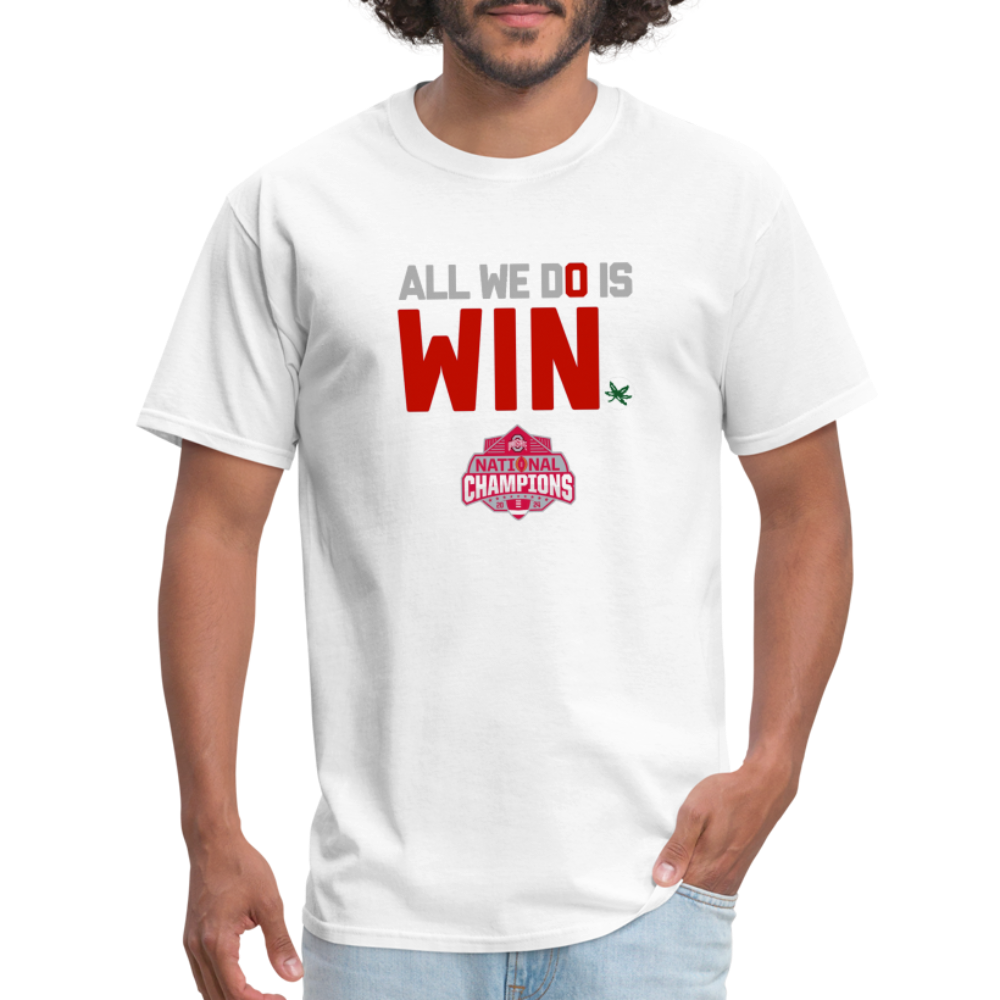 All We Do is Win Unisex Classic T-Shirt - white