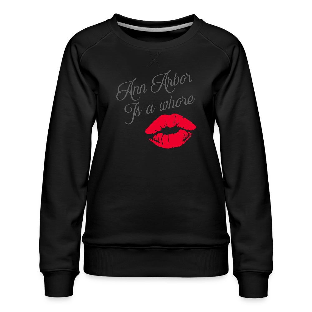 Ann Arbor is aWhore Women’s Premium Sweatshirt - black