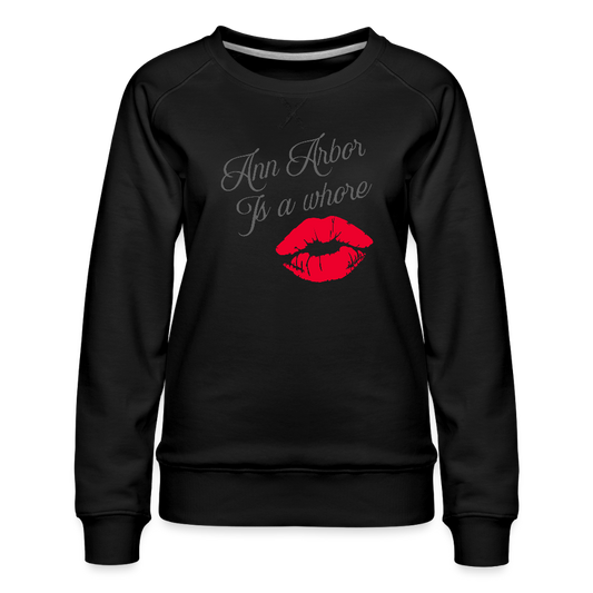 Ann Arbor is aWhore Women’s Premium Sweatshirt - black